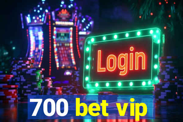 700 bet vip